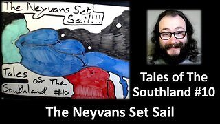Tales of The Southland #10: The Neyvans Set Sail!!!