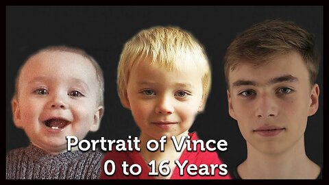 Portrait of Vince, 0 to 16 Years