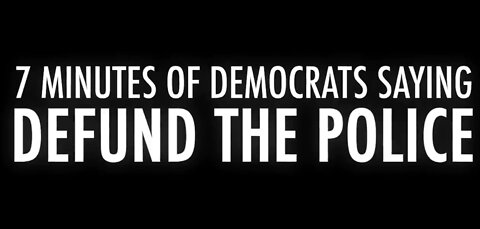 7 Minutes Of "Democrats Want To Defund The Police"
