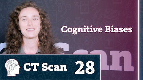 Cognitive Biases (CT Scan, Episode 28)