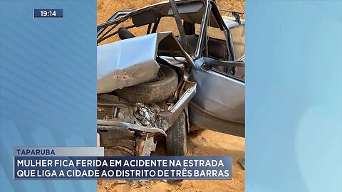 Taparuba: Mulher fica Ferida em Acidente na Estrada que Liga a Cidade ao Distrito de Três Barras.