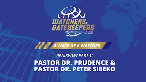 A Voice of a Watcher - Pastor Dr. Prudence & Pastor Dr. Peter Sibeko - Interview 1