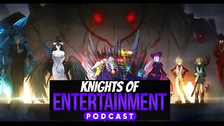 Knights of Entertainment Podcast Episode 76 "Overlord Season 1 Recap"