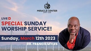 LIVE FROM MIRACLE CENTER - SPECIAL SUNDAY WORSHIP SERVICE WITH DR. FRANCIS MYLES!!! March 12th, 2023