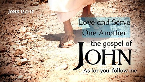 Love and Serve One Another - John 13:1-17