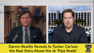 Darren Beattie Reveals to Tucker Carlson the Real Story About the J6 'Pipe Bomb'