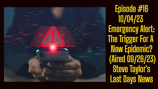 Episode #16 - 10/04/23 Emergency Alert: The Trigger for a New Epidemic? (Aired 09/26/23); STLDN