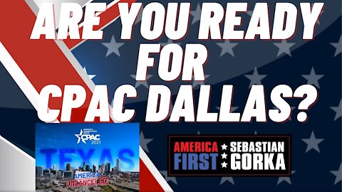 Are you ready for CPAC Dallas? Matt Schlapp with Kurt Schlichter on AMERICA First