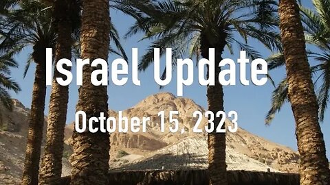 Israel Update October 15, 2023