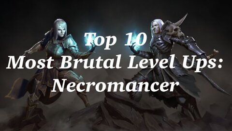 Top 10 Most Brutal Level Ups w/ Necromancer
