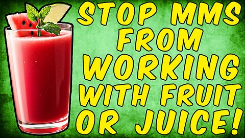 If You Want To STOP MMS (Miracle Mineral Solution) From Working, Eat FRUIT OR DRINK JUICE!