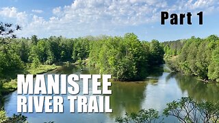 Manistee Trail PART 1