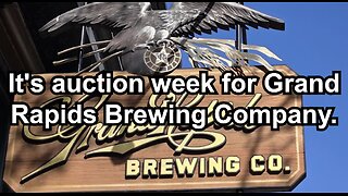 It's auction week for Grand Rapids Brewing Company.