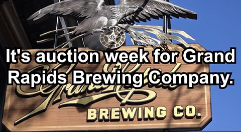 It's auction week for Grand Rapids Brewing Company.