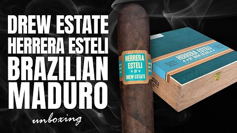 Drew Estate Herrera Esteli Brazilian Maduro | Unboxing