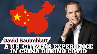 David Baumblatt's Experience Living in China During Covid