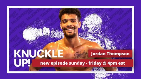 Jordan Thompson | Knuckle Up with Mike Orr | Talkin Fight