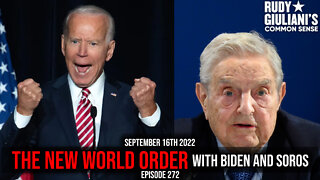 The New World Order with Biden and Soros | Rudy Giuliani | September 16th, 2022 | Ep 272