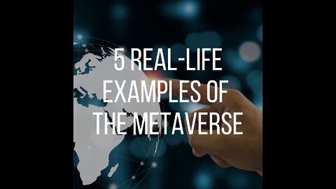 5 Real Life Examples Of Metaverse