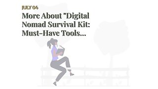 More About "Digital Nomad Survival Kit: Must-Have Tools and Resources"