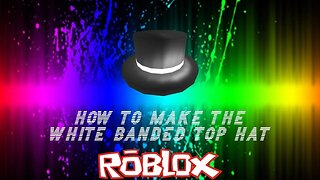 HOW TO MAKE THE WHITE BANDED TOP HAT ON ROBLOX (NO INSPECT) [ROBLOX TUTORIAL]