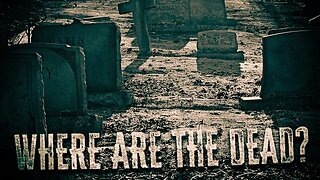 Where Are The Dead? • (11/27/22)