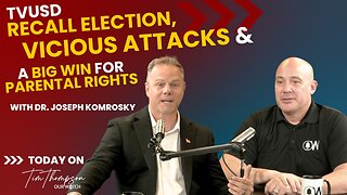 TVUSD Recall Election, Vicious Attacks & Win for Parental Rights - with Dr. Joseph Komrosky