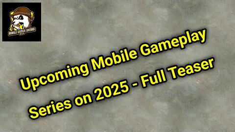 Upcoming Mobile Gameplay Series Coming To 2025 - Full Teaser (Exclusively On My Rumble Channel)