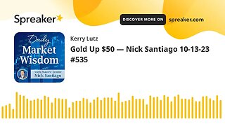 Gold Up $50 — Nick Santiago 10-13-23 #535