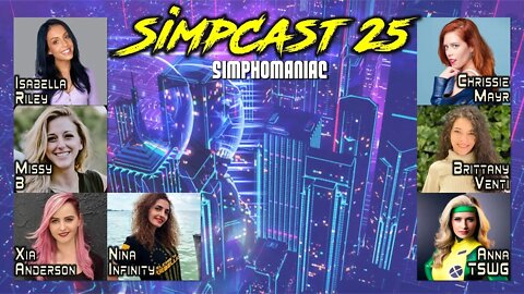 LIVE SimpCast 25 - Isabella Riley, Missy B, Xia, Chrissie Mayr, Brittany Venti, TSWG, Nina Infinity