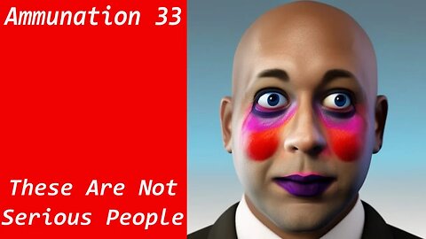 Ammunation 33 - These Are Not Serious People