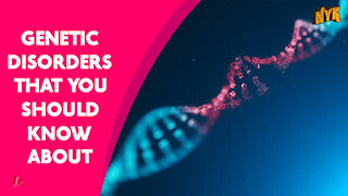 Top 4 Genetic Disorders You Should Know About