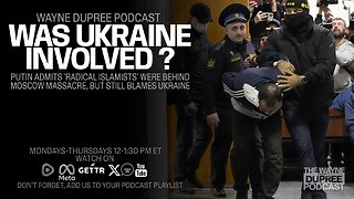 Putin Blames "Radical Islamists" for Massacre, Links Attack to Ukraine (Ep 1868) 3/26/24