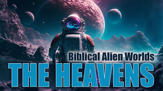 Biblical Alien Worlds - The Heavens