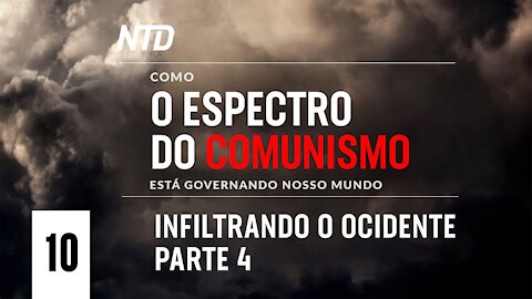 Série Especial Ep.10: Infiltrando pt.4 | Como o Espectro do Comunismo está Governando Nosso Mundo