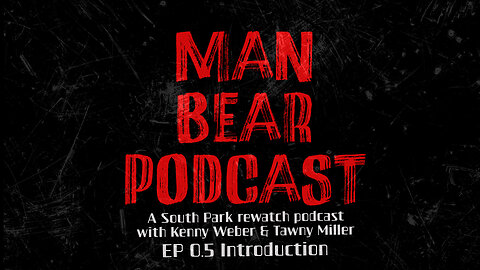 Man Bear Podcast Ep 0.5 Introduction