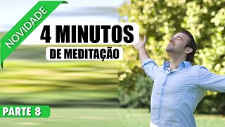 MEDITAÇÃO 4 MINUTOS MEDITAR PARA ENCONTRAR EQUILIBRIO EMOCIONAL TENDO CALMA E PAZ - PARTE 8 DE 20