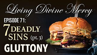 7 Deadly Sins (part 3: Gluttony) - Living Divine Mercy TV Show (EWTN) Ep. 71