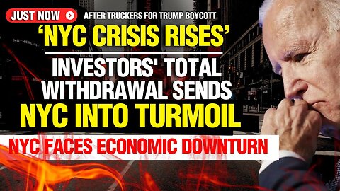 NYC CRISIS-7: MAJOR INVESTORS PULL OUT OF NEW YORK CITY | TRUCKERS FOR TRUMP SUPPORT GROW