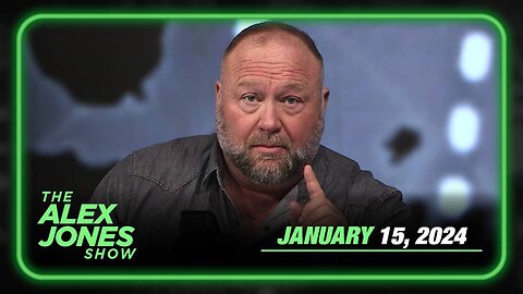 The Alex Jones Show MONDAY FULL SHOW 1/15/24