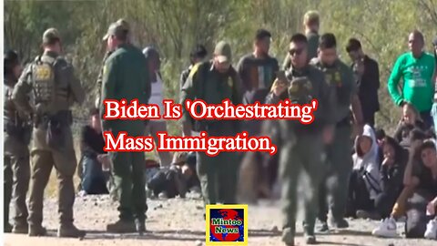 Biden is 'orchestrating' mass immigration, Texas official warns