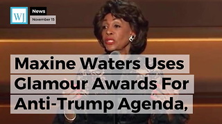 Maxine Waters Uses Glamour Awards For Anti-Trump Agenda, Chants "Impeach 45" From Stage