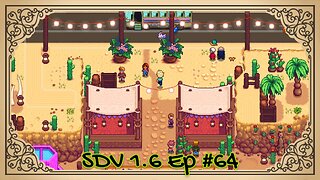 The Meadowlands Episode #64: Desert Days Finale! (SDV 1.6 Let's Play)