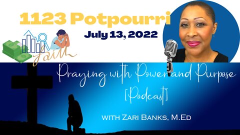 PODCAST: 1123 Potpourri | Zari Banks, M.Ed | July 13, 2022 - PWPP