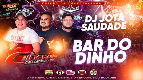 CINERAL BAR DO DINHO DJ JOTA SAUDADE AO VIVO top