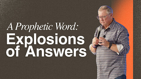 A Prophetic Word: Explosions of Answers | Tim Sheets