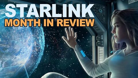 SpaceX Starlink Month In Review Ep.01 Unbiased