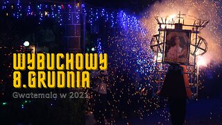 💥WYBUCHOWY 8.GRUDNIA⏐GWATEMALA w 2021