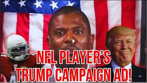 MUST WATCH: NFL PLAYER'S TRUMP CAMPAIGN AD!