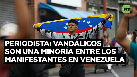 Periodista: Grupos vandálicos representan una minoría de los manifestantes en Venezuela